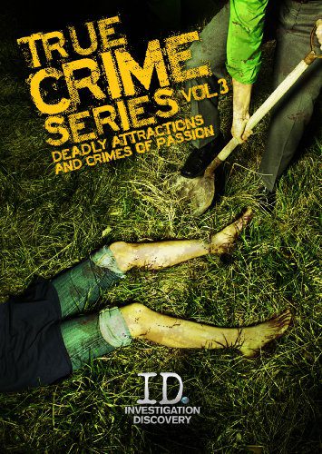 True Crime Series VDeadly Attractions & Crime Passion