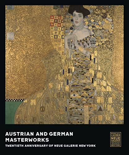 Austrian and German Masterworks Twentieth Anniversary of Neue Galerie New York