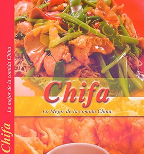 Chifa  China lo mejor de la cocina China The Best of Chinese Food (Spanish Edition)