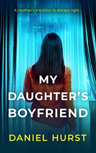 My Daughter's Boyfriend A gripping psychological thriller with a shock ending