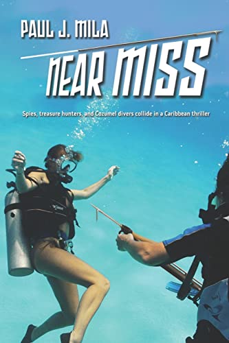 Near Miss Spies, treasure hunters, and Cozumel divers collide in a Caribbean thriller (The Manetta MysteryAdventure Series)
