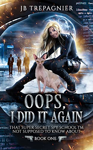 Oops, I Did it Again (That Super Secret Spy School I'm Not Supposed to Know About Book )