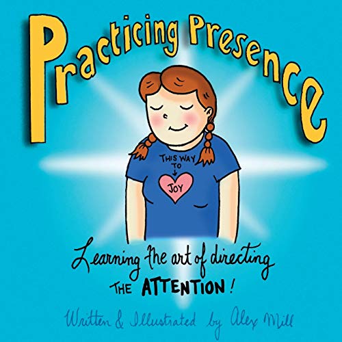 Practicing Presence Learning the Art of Directing the Attention!