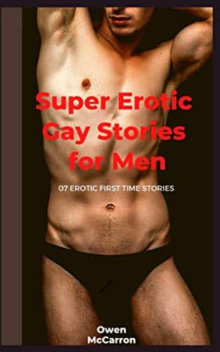 Super Erotic Gay Stories for Men Erotic First Time Stories