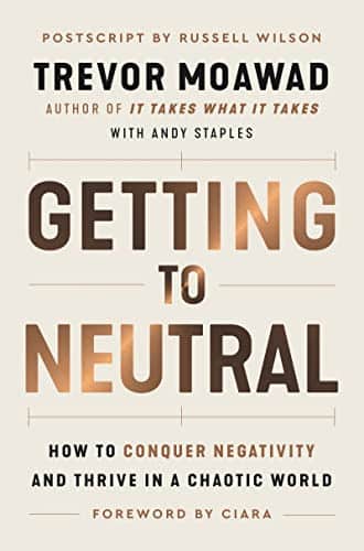 Getting to Neutral How to Conquer Negativity and Thrive in a Chaotic World