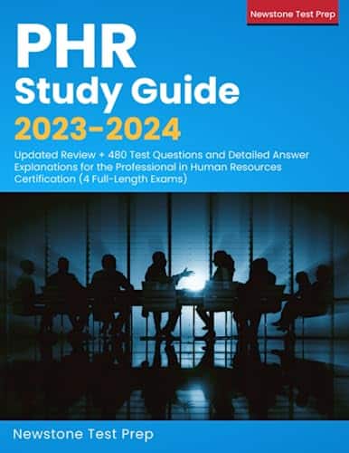 PHR Study Guide Updated Review + Test Questions and Detailed Answer Explanations for the Professional in Human Resources Certification (Full Length Exams)