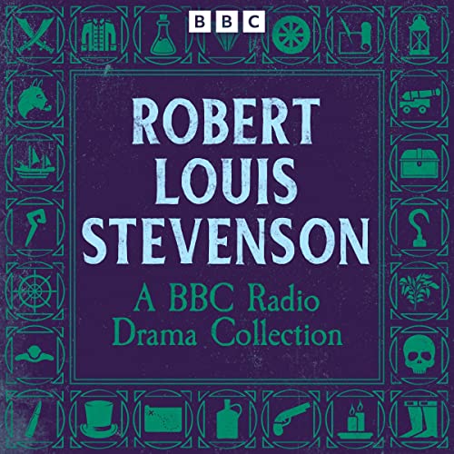 Robert Louis Stevenson A BBC Radio Drama Collection Treasure Island, Kidnapped, The Strange Case of Dr Jekyll and Mr Hyde and More