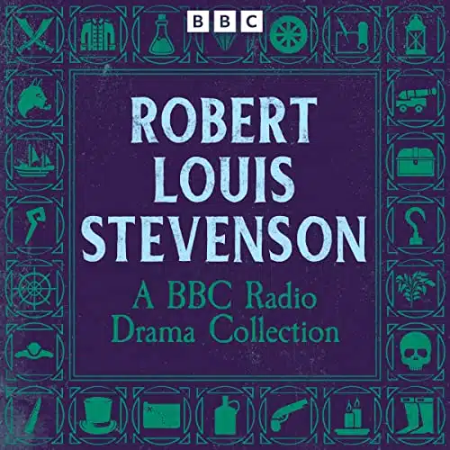 Robert Louis Stevenson A BBC Radio Drama Collection Treasure Island, Kidnapped, The Strange Case of Dr Jekyll and Mr Hyde and More