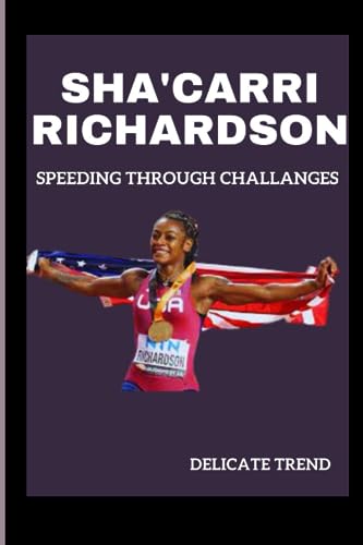SHA'CARRI RICHARDSON Speeding Through Challenges
