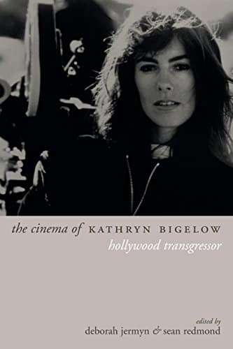 The Cinema of Kathryn Bigelow Hollywood Transgressor (Directors' Cuts)