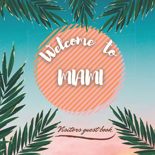 Welcome to MIAMI. Visitors guest book. pages guest book to sign in for Airbnb, Vacation House Rentals or beach houes.