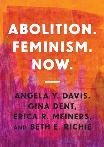 Abolition. Feminism. Now. (Abolitionist Papers, )