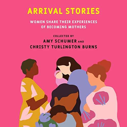 Arrival Stories Women Share Their Experiences of Becoming Mothers