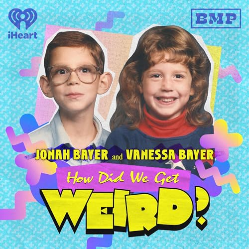 How Did We Get Weird with Vanessa Bayer and Jonah Bayer