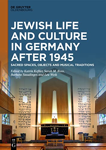 Jewish Life and Culture in Germany after Sacred Spaces, Objects and Musical Traditions
