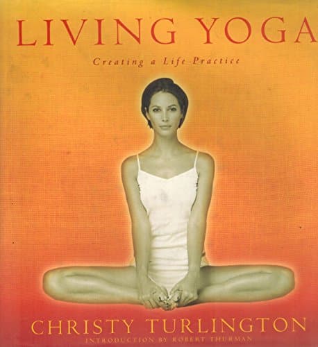 Living Yoga Creating a Life Practice
