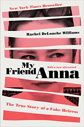 My Friend Anna The True Story of a Fake Heiress
