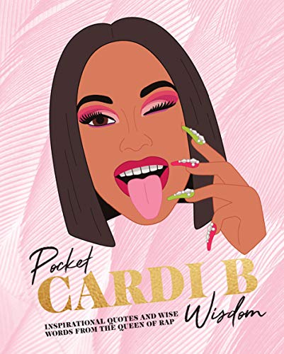 Pocket Cardi B Wisdom Inspirational quotes and wise words from the Queen of Rap (Pocket Wisdom)