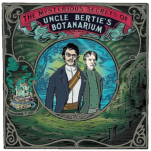 The Mysterious Secrets Of Uncle Bertie's Botanarium