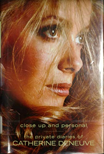 The Private Diaries of Catherine Deneuve Close Up and Personal