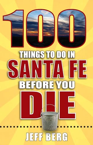 Things to Do in Santa Fe Before You Die (Things to Do Before You Die)