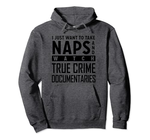 True Crime Documentary Gifts Take Naps Watch True Crime Pullover Hoodie