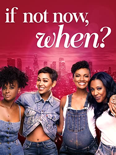 If Not Now, When