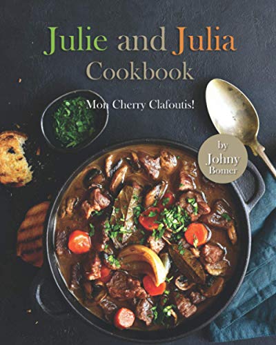 Julie and Julia Cookbook Mon Cherry Clafoutis!