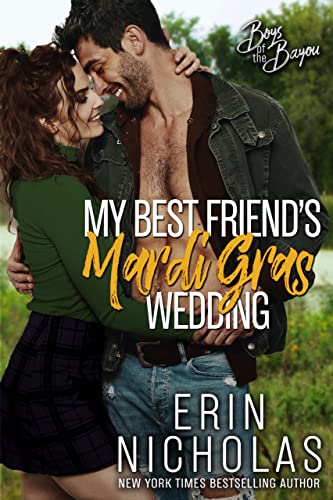 My Best Friend's Mardi Gras Wedding (Boys of the Bayou Book ) A fake relationship small town rom com