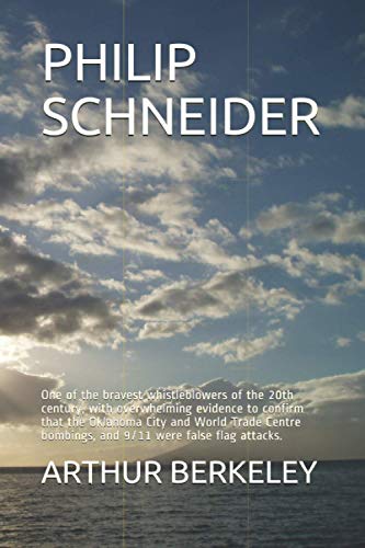 PHILIP SCHNEIDER One of the bravest whistleblowers of the th century, with overwhelming evidence to confirm that the Oklahoma City and World Trade Centre bombings, and were fa