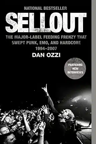 Sellout The Major Label Feeding Frenzy That Swept Punk, Emo, and Hardcore ()