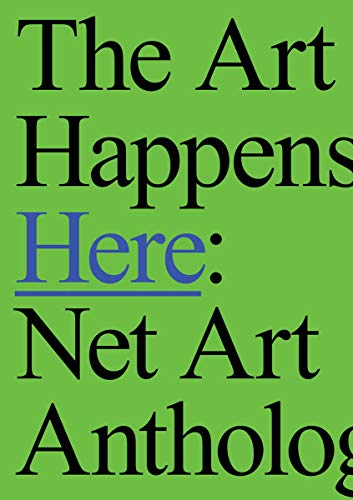 The Art Happens Here Net Art Anthology (RHIZOME)