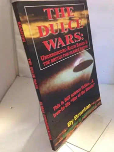 The Dulce Wars Underground Alien Bases and the Battle for Planet Earth This is Not Science Fiction. . .A True To Life War Of The Worlds